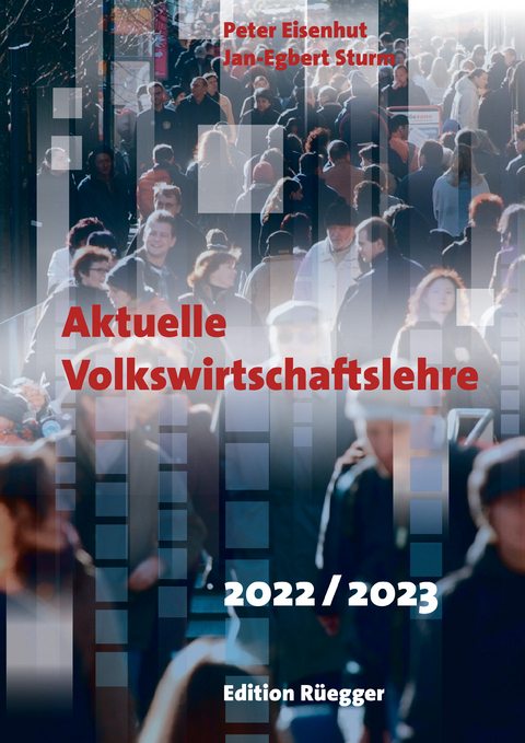 Aktuelle Volkswirtschaftslehre 2022/2023 - Jan-Egbert Sturm, Peter Eisenhut