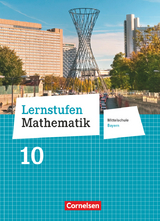 Lernstufen Mathematik - Mittelschule Bayern 2017 - 10. Jahrgangsstufe - Corina Engelstätter, Christian Geus, Andrea Kristina Deeg, Patricia Müller, Judith Pohmann, Daniel Hafner, Dirk Lüer, Dorothea Schäbel, Christian Koenig, Max Friedl, Thomas Müller