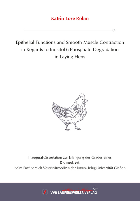 Epithelial Functions and Smooth Muscle Contraction in Regards to Inositol-6-Phosphate Degradation in Laying Hens - Katrin Lore Röhm