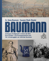 Baumann – Amberger Emailgeschirr erobert die Welt - Georg Dr. Baumann, Susanne Plank-Häusler