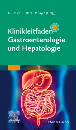 Klinikleitfaden Gastroenterologie und Hepatologie - Peter Layer; Ulrich Rosien; Thomas Berg