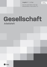 Gesellschaft Ausgabe C, Arbeitsheft (Print inkl. digitaler Ausgabe) - Karl Uhr, Daniel Bösch, Peter Egli, Michael Rohner, Flavia Sutter