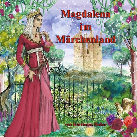 Magdalena im Märchenland - Karlheinz Huber