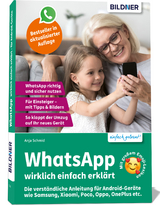 WhatsApp wirklich einfach erklärt - Die verständliche Anleitung für Android-Geräte wie Samsung, Xiaomi, Poco, Oppo, OnePlus etc. - Schmid, Anja