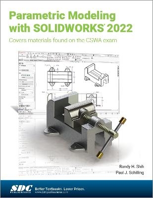 Parametric Modeling with SOLIDWORKS 2022 - Randy H. Shih, Paul J. Schilling