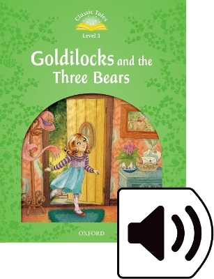 Classic Tales Second Edition: Level 3: Goldilocks and the Three Bears Audio Pack - Rachel Bladon