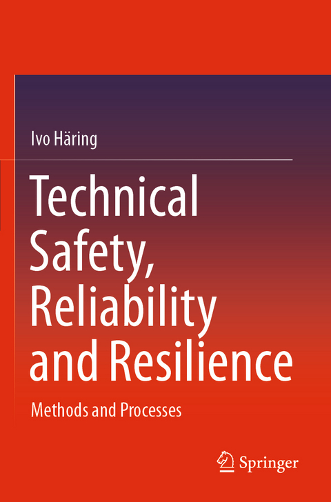 Technical Safety, Reliability and Resilience - Ivo Häring