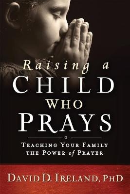 Raising a Child Who Prays - David Ireland