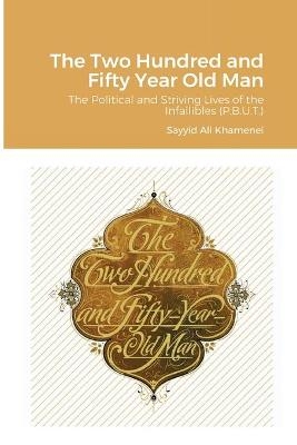 The Two Hundred and Fifty Year Old Man - Ali Khamenei
