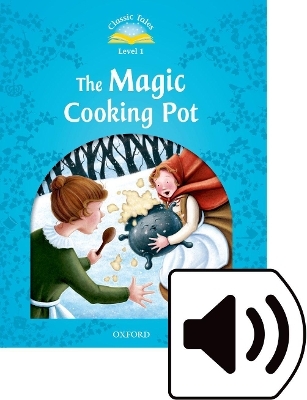 Classic Tales Second Edition: Level 1: The Magic Cooking Pot Audio Pack - Sue Arengo