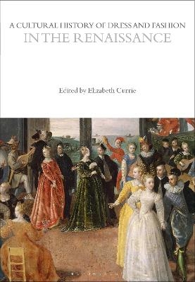 A Cultural History of Dress and Fashion in the Renaissance - 