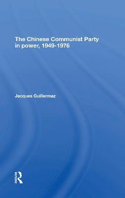 The Chinese Communist Party In Power, 19491976 - Jacques Guillermaz