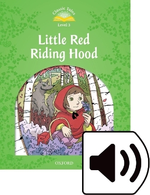 Classic Tales Second Edition: Level 3: Little Red Riding Hood Audio Pack - Sue Arengo