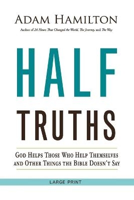Half Truths [Large Print] - Adam Hamilton