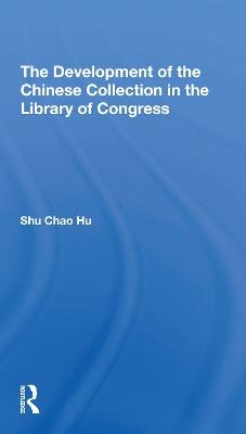 The Development Of The Chinese Collection In The Library Of Congress - Shu Chao Hu