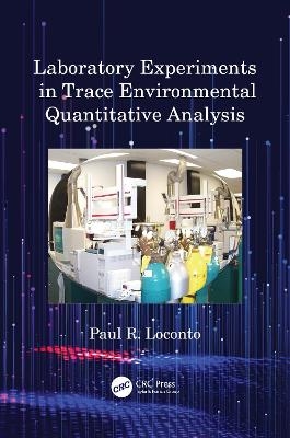 Laboratory Experiments in Trace Environmental Quantitative Analysis - Paul R. Loconto
