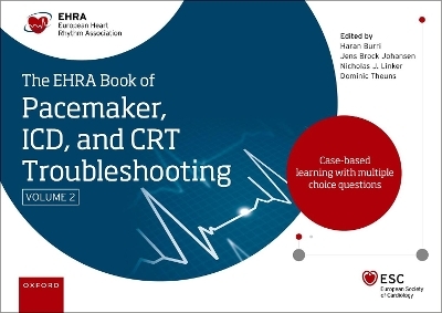 The EHRA Book of Pacemaker, ICD and CRT Troubleshooting Vol. 2 - Haran Burri, Jens Brock Johansen, Nicholas Linker, Dominic AMJ Theuns