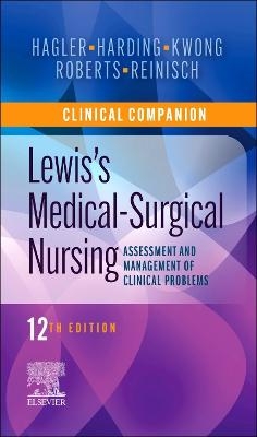 Clinical Companion to Lewis's Medical-Surgical Nursing - Debra Hagler, Mariann M. Harding, Jeffrey Kwong, Courtney Reinisch