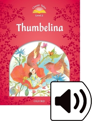 Classic Tales Second Edition: Level 2: Thumbelina Audio Pack - Sue Arengo