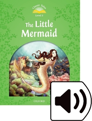 Classic Tales Second Edition: Level 3: The Little Mermaid Audio Pack - Sue Arengo