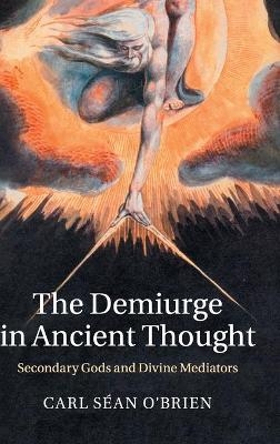 The Demiurge in Ancient Thought - Carl Séan O'Brien