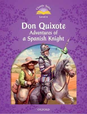 Classic Tales Second Edition: Level 4: Don Quixote: Adventures of a Spanish Knight - Rachel Bladon