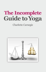 Incomplete Guide to Yoga -  Charlotte Carnegie