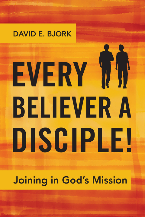 Every Believer a Disciple! - David E. Bjork