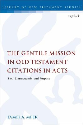 The Gentile Mission in Old Testament Citations in Acts - Dr. James A. Meek