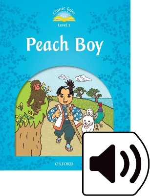 Classic Tales Second Edition: Level 1: Peach Boy Audio Pack - Sue Arengo