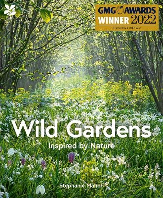 Wild Gardens - Stephanie Mahon,  National Trust Books