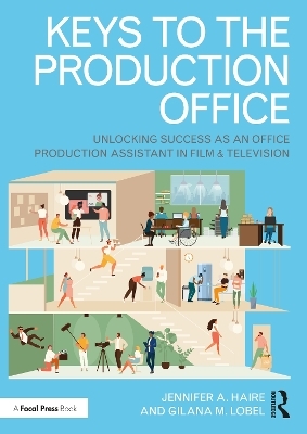 Keys to the Production Office - Jennifer A. Haire, Gilana M. Lobel