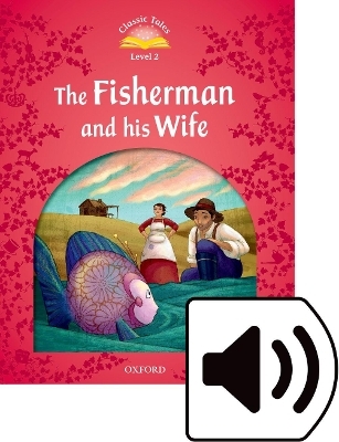 Classic Tales Second Edition: Level 2: The Fisherman and His Wife Audio Pack - Sue Arengo