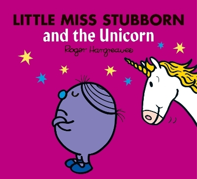 Little Miss Stubborn and the Unicorn - Adam Hargreaves