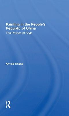 Painting In The People's Republic Of China - Arnold Chang