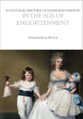 A Cultural History of Dress and Fashion in the Age of Enlightenment - 