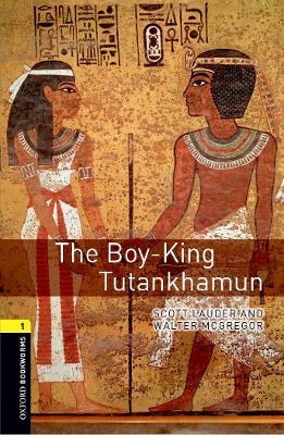 Oxford Bookworms Library: Level 1:: The Boy-King Tutankhamun - Scott Lauder, Walter McGregor