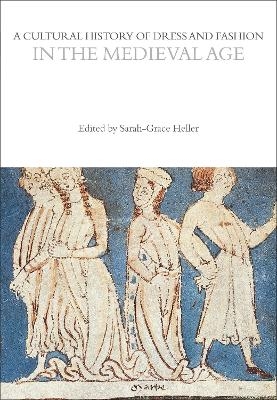 A Cultural History of Dress and Fashion in the Medieval Age - 