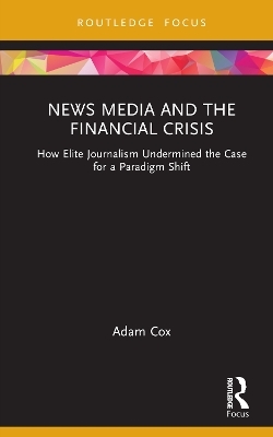 News Media and the Financial Crisis - Adam Cox