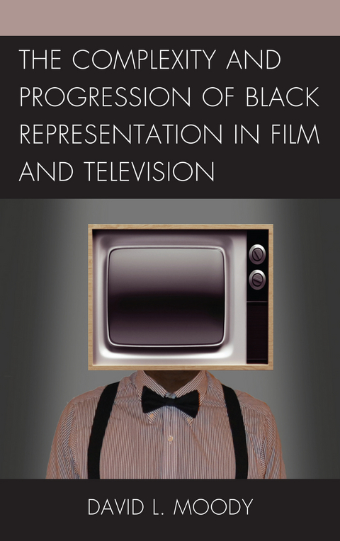 Complexity and Progression of Black Representation in Film and Television -  David L. Moody