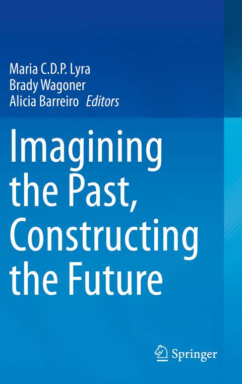 Imagining the Past, Constructing the Future - 