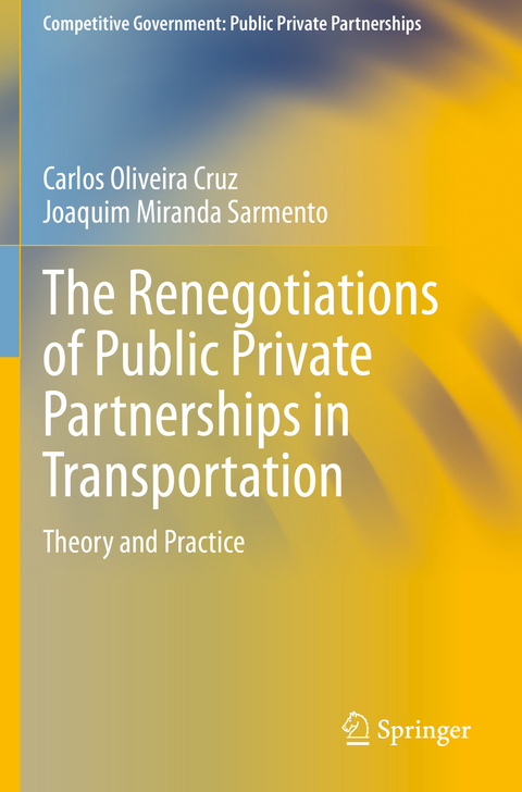 The Renegotiations of Public Private Partnerships in Transportation - Carlos Oliveira Cruz, Joaquim Miranda Sarmento