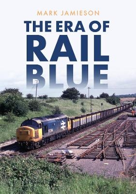 The Era of Rail Blue - Mark Jamieson