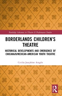 Borderlands Children’s Theatre - Cecilia Josephine Aragón