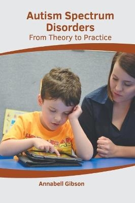 Autism Spectrum Disorders: From Theory to Practice - 