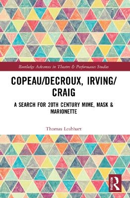 Copeau/Decroux, Irving/Craig - Thomas Leabhart