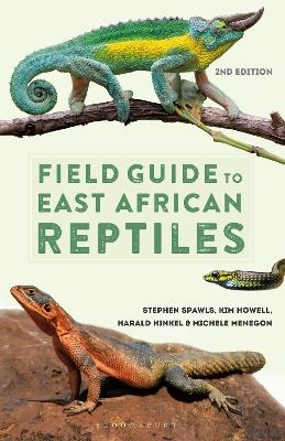 Field Guide to East African Reptiles - Steve Spawls, Kim Howell, Harald Hinkel, Michele Menegon