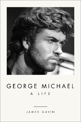 George Michael: A Life - James Gavin