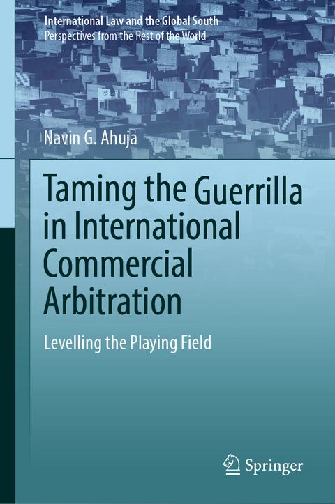 Taming the Guerrilla in International Commercial Arbitration - Navin G. Ahuja
