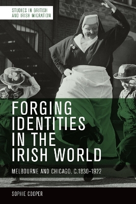 Forging Identities in the Irish World - Sophie Cooper